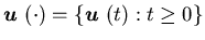 ${\mbox{\boldmath$u$ }}(\cdot)=\{{\mbox{\boldmath$u$ }}(t): t \geq 0\}$
