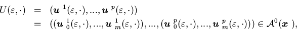 \begin{eqnarray*}U(\varepsilon, \cdot)&=&({\mbox{\boldmath$u$ }}^1(\varepsilon......^p(\varepsilon, \cdot)))\in {\cal A}^0({\mbox{\boldmath$x$ }}),\end{eqnarray*}