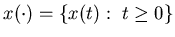 $x(\cdot)=\{x(t): \ t\geq0\}$