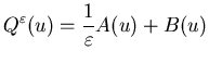 $\displaystyle Q^\varepsilon(u)=\displaystyle \frac{1}{\varepsilon}A(u)+B(u)$