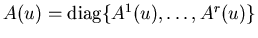 $A(u)=\mbox{diag}\{A^1(u),\ldots,A^r(u)\}$