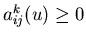 $a^k_{ij}(u)\geq0$