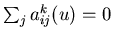 $\sum_{j}a^k_{ij}(u)=0$