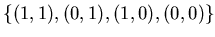 $\{(1,1),(0,1), (1,0), (0,0)\}$