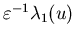$\varepsilon^{-1}\lambda_1(u)$