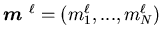 ${\mbox{\boldmath$m$ }}^{\ell}=(m_1^{\ell},...,m_N^{\ell})$