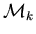 ${\cal M}_k$