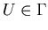 $U\in \Gamma$