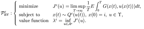 $\displaystyle {\cal P}^{\varepsilon}_{\mbox{av}}:\left\{\begin{array}{ll}\mbo......aystyle \inf_{u\in {\calA}^{\varepsilon}} J^\varepsilon(u).\end{array}\right.$