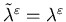 $\tilde\lambda^\varepsilon=\lambda^\varepsilon$