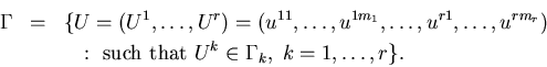 \begin{eqnarray*}\Gamma&=&\{U=(U^1,\ldots,U^r)=(u^{11},\ldots,u^{1m_1},\ldot......& \ \ \ :\mbox{such that } U^k\in \Gamma_k,\; k=1,\ldots,r\}.\end{eqnarray*}