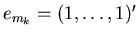 $e_{m_k}=(1,\ldots,1)'$