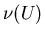 $\nu(U)$