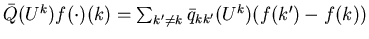 $\bar{Q}(U^k)f(\cdot)(k)=\sum_{k'\neq k}\barq_{kk'}(U^k)(f(k')-f(k))$