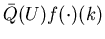 $\bar{Q}(U)f(\cdot)(k)$