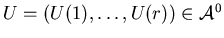 $U=(U(1),\ldots,U(r))\in{\cal A}^0$
