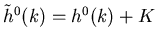 $\tilde h^0(k)=h^0(k)+K$