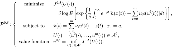 \begin{displaymath}{\cal P}^{0,\delta }:\left\{\begin{array}{cl}\mbox{mini......ot)\in{\cal A}^0}J^{0,\delta }(U(\cdot)).\end{array}\right.\end{displaymath}