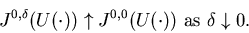 \begin{displaymath}J^{0,\delta }(U(\cdot))\uparrow J^{0,0}(U(\cdot))\mbox{ as }\delta \downarrow0.\end{displaymath}