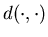 $d(\cdot,\cdot)$