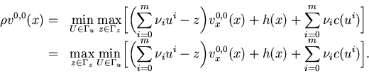 \begin{displaymath}\begin{array}{rl}\rho v^{0,0}(x)=&\displaystyle \min_{U\i......,0}_x(x)+h(x)+\sum_{i=0}^m \nu_ic(u^i)\biggr].\end{array}\end{displaymath}