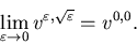 \begin{displaymath}\lim_{\varepsilon\to0}v^{\varepsilon,\sqrt{\varepsilon}}=v^{0,0}.\end{displaymath}
