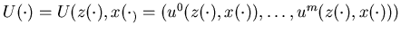 $U(\cdot)=U(z(\cdot),x(\cdot_)=(u^0(z(\cdot),x(\cdot)),\ldots,u^m(z(\cdot),x(\cdot)))$