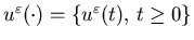 $u^{\varepsilon}(\cdot)=\{u^{\varepsilon}(t),\, t\geq 0\}$