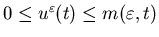 $0\leq u^{\varepsilon}(t)\leqm(\varepsilon,t)$