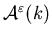 ${\calA}^{\varepsilon}(k)$