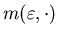 $m(\varepsilon, \cdot)$