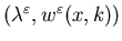 $(\lambda^\varepsilon,w^\varepsilon(x,k))$