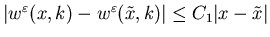 $\vert w^\varepsilon(x,k)-w^\varepsilon(\tilde x,k)\vert\leq C_1\vert x-\tilde x\vert$