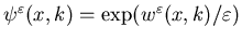 $\psi^\varepsilon(x,k)=\exp(w^\varepsilon(x,k)/\varepsilon)$