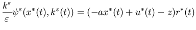 $\displaystyle \frac{k^\varepsilon}{\varepsilon}\psi^\varepsilon(x^*(t),k^\varepsilon(t))=(-ax^*(t)+u^*(t)-z)r^*(t)$