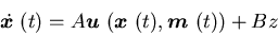 \begin{displaymath}\dot {\mbox{\boldmath$x$ }}(t)=A{\mbox{\boldmath$u$ }}({\mbox{\boldmath$x$ }}(t),{\mbox{\boldmath$m$ }}(t))+Bz\end{displaymath}