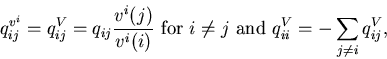 \begin{eqnarray*}q^{v^i}_{ij}= q^V_{ij}=q_{ij}\frac{v^i(j)}{v^i(i)}\mbox{ for}i\neq j\mbox{ and } q^V_{ii}=-\sum_{j\neq i}q^V_{ij},\end{eqnarray*}