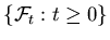 $\{{\calF}_t: t \geq 0\}$