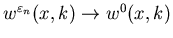 $w^{\varepsilon_n}(x,k)\to w^0(x,k)$