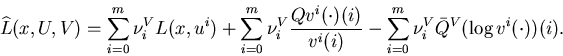 \begin{eqnarray*}\widehat L(x,U,V)=\sum_{i=0}^m\nu^V_iL(x,u^i)+\sum_{i=0}......(i)}{v^i(i)} -\sum_{i=0}^m\nu^V_i\bar Q^V(\log v^i(\cdot))(i). \end{eqnarray*}