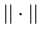 $\vert\vert\cdot\vert\vert$