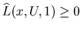 $\widehat L(x,U,1)\geq0$