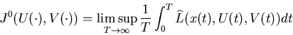\begin{eqnarray*}J^0(U(\cdot),V(\cdot))=\limsup_{T\to\infty}\frac{1}{T}\int_0^T\widehatL(x(t),U(t),V(t))dt \end{eqnarray*}