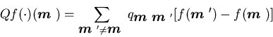 \begin{displaymath}Qf(\cdot)({\mbox{\boldmath$m$ }})=\sum_{{\mbox{\boldmath$m$...... }}'}[f({\mbox{\boldmath$m$ }}')-f({\mbox{\boldmath$m$ }})]\end{displaymath}