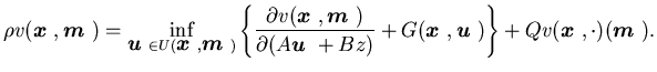 $\displaystyle \rho v({\mbox{\boldmath$x$ }},{\mbox{\boldmath$m$ }})=\inf_{{\mbo......dmath$u$ }})\right\}+ Qv({\mbox{\boldmath$x$ }},\cdot)({\mbox{\boldmath$m$ }}).$