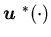 ${\mbox{\boldmath$u$ }}^*(\cdot)$