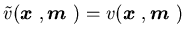 $\tilde v({\mbox{\boldmath$x$ }},{\mbox{\boldmath$m$ }})=v({\mbox{\boldmath$x$ }},{\mbox{\boldmath$m$ }})$