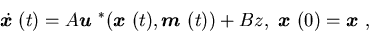 \begin{displaymath}\dot {\mbox{\boldmath$x$ }}(t)=A{\mbox{\boldmath$u$ }}^*({\......(t))+Bz, \{\mbox{\boldmath$x$ }}(0)={\mbox{\boldmath$x$ }},\end{displaymath}