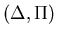 $(\Delta,\Pi)$