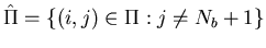 $\hat\Pi=\{(i,j)\in \Pi: j \neq N_b+1\}$
